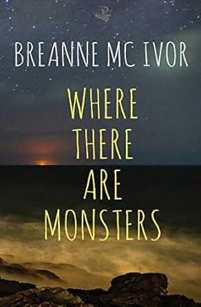 Where There Are Monsters- Breanne McIvor