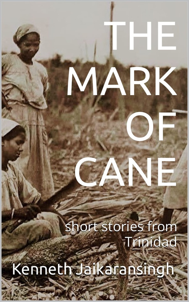 The Mark of Cane : Short Stories from Trinidad (p/b) - Kenneth Jaikaransingh
