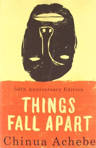 Things Fall Apart- Chinua Achebe