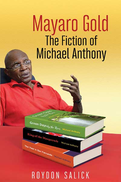 Mayaro Gold : The Fiction of Michael Anthony - Roydon Salick