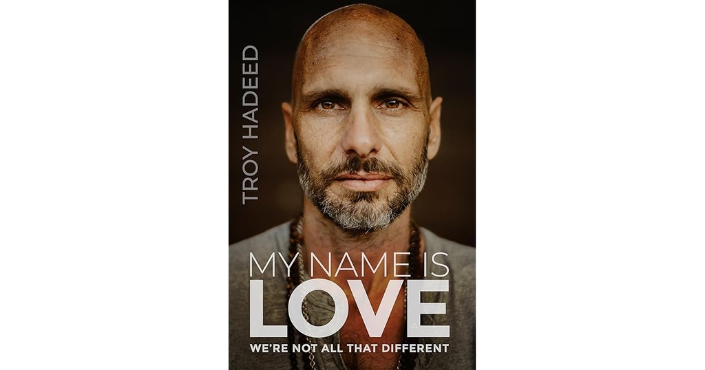 My Name Is Love: We're Not All That Different  (h/c) - Troy Hadeed