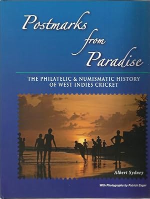 Postmarks from Paradise : The Philatelic and Numismatic History of West Indies Cricket - Albert Sydney