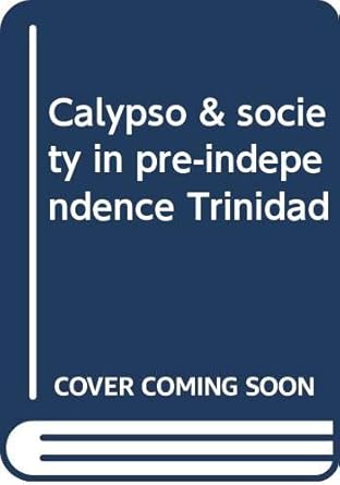 Calypso & Society in Pre-Independence Trinidad (p/b) - Gordon Rohlehr