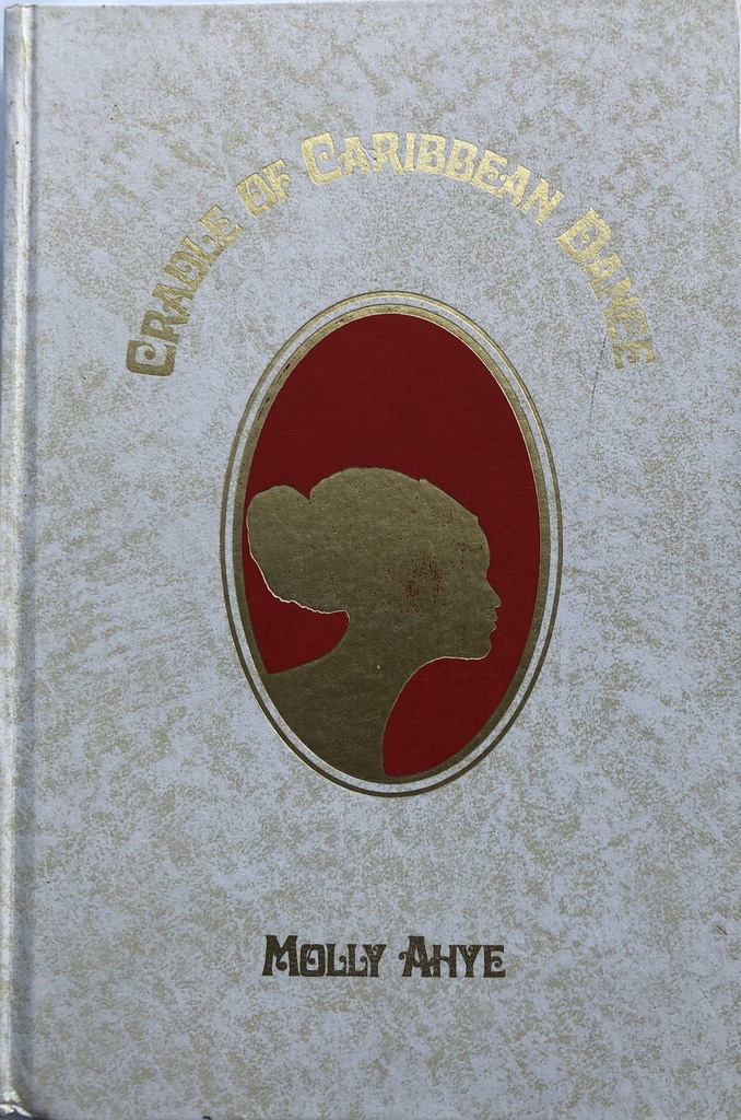 Cradle of Caribbean Dance - Molly Ahye