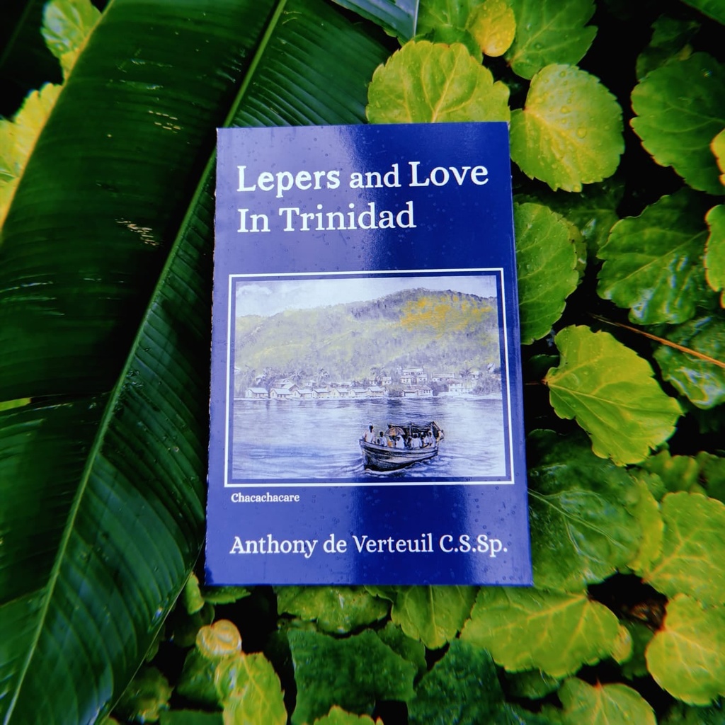 Lepers and Love in Trinidad - Anthony de Verteuil