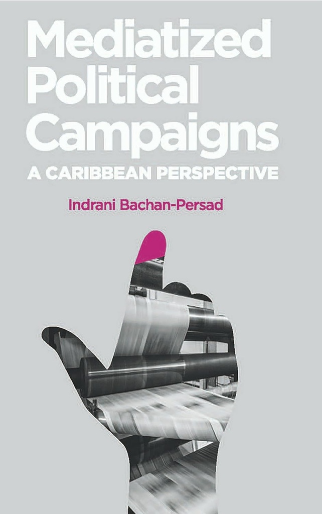 Mediatized Political Campaigns: A Caribbean Perspective-Indrani Bachan-Persad