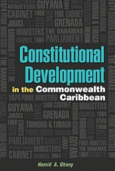 Constitutional Development in the Commonwealth Caribbean - Hamid A. Ghany
