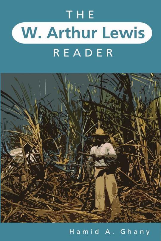 The W. Arthur Lewis Reader - Hamid A. Ghany