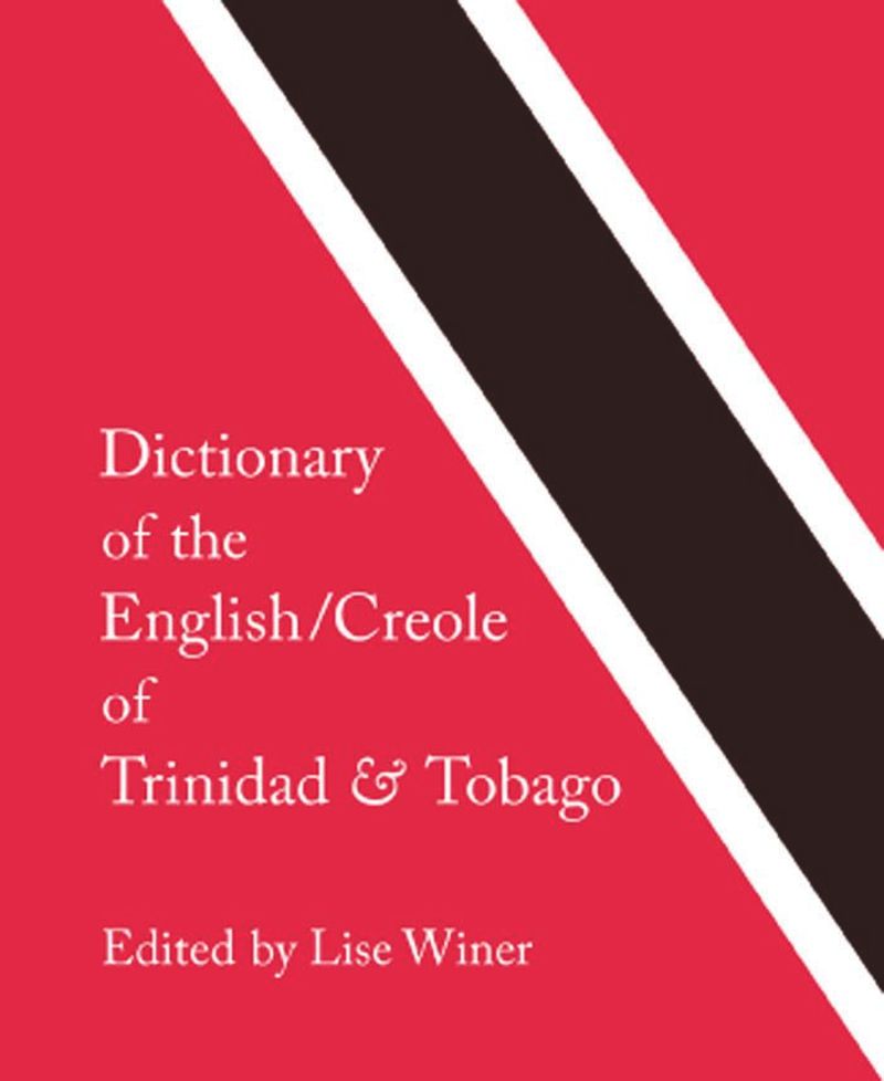 Dictionary of the English /Creole of Trinidad and Tobago- Lise Winer