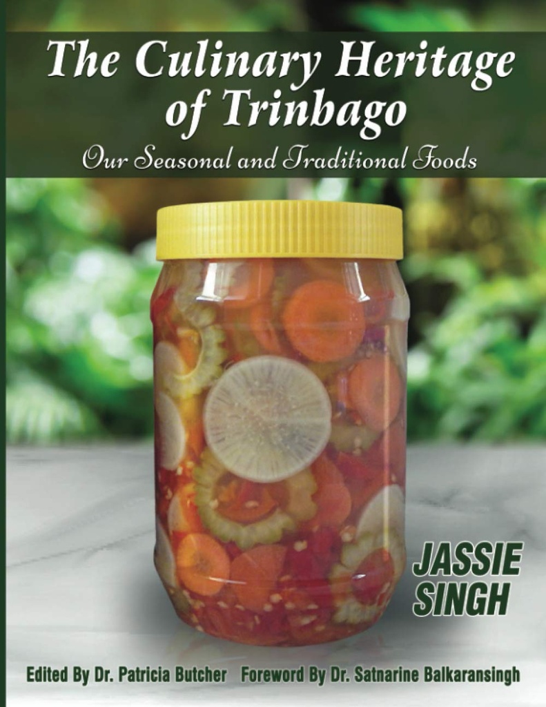 The Culinary Heritage of Trinbago  - Jassie Singh