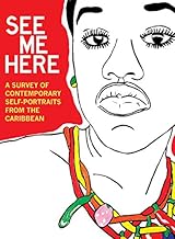 See Me Here: Self-Portraits from the Caribbean