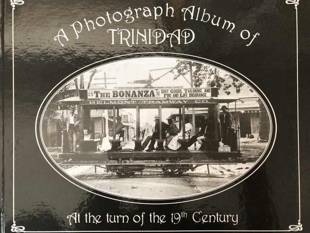 A Photograph Album of Trinidad At the Turn of the 19th Century - Gérard Besson