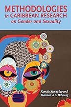 Methodologies in Caribbean Research on Gender and Sexuality- Kamala Kempadoo and Halimah A.F. DeShong