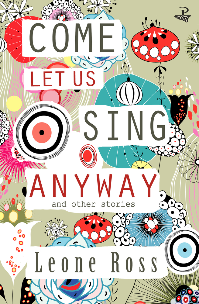 Come Let us Sing Anyway and Other Stories - Leone Ross
