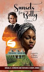 Sunsets for Betty (A Novella) - Israel Gordon and Natasha Coker Jones