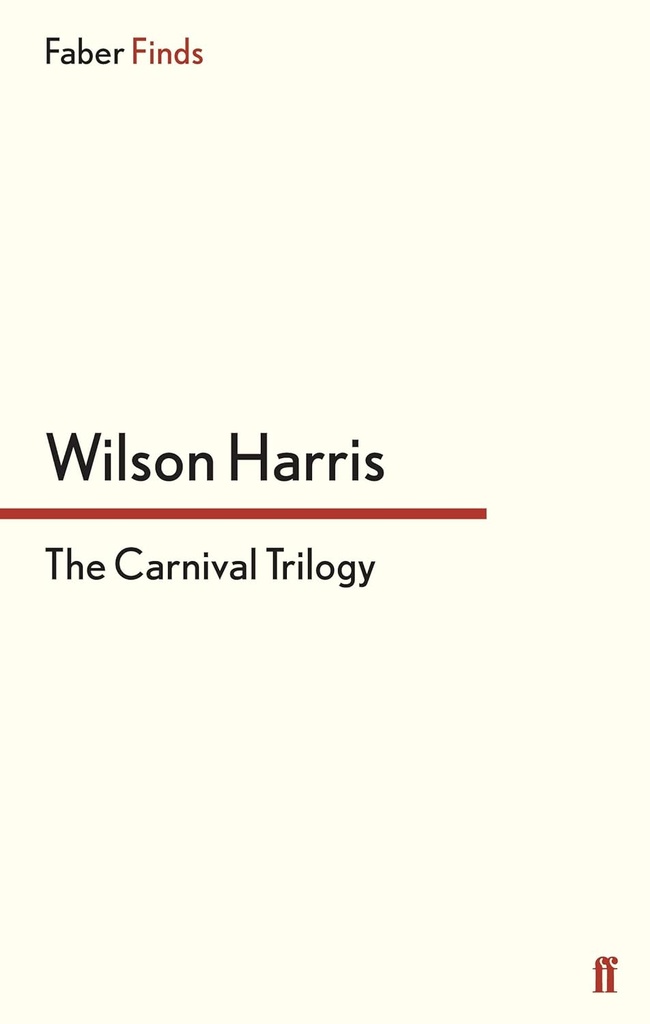 The Carnival Trilogy -  Wilson Harris