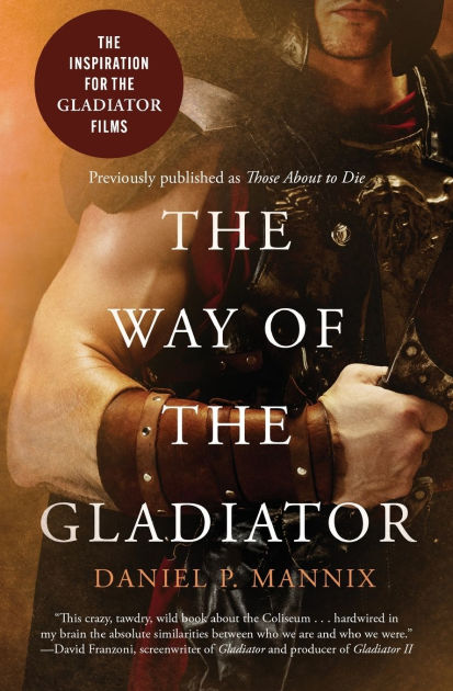 The Way of the Gladiator - Daniel P. Mannix