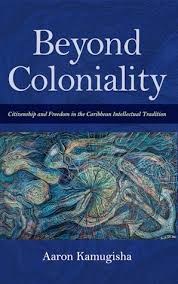 Beyond Coloniality (h/c) - Aaron Kamugisha 