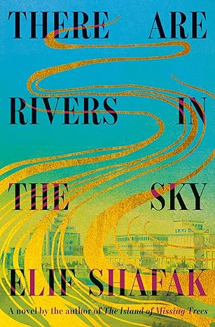 There Are Rivers in the Sky (h/c) - Elif Shafak 