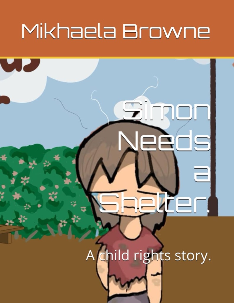 Simon Needs a Shelter.: A child rights story. - Mikhaela E.J Browne