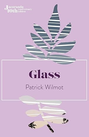 Glass (10th Anniversary Editions) - Patrick Wilmot
