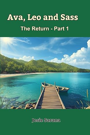 Ava, Leo and Sass: The Return - Part 1 - Josie Sarana 