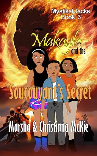 Makayla and the Soucouyant's Secret: (Book 3)- Marsha McKie 