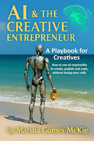 AI & the Creative Entrepreneur: A Playbook for Creatives - Marsha Gomes McKie