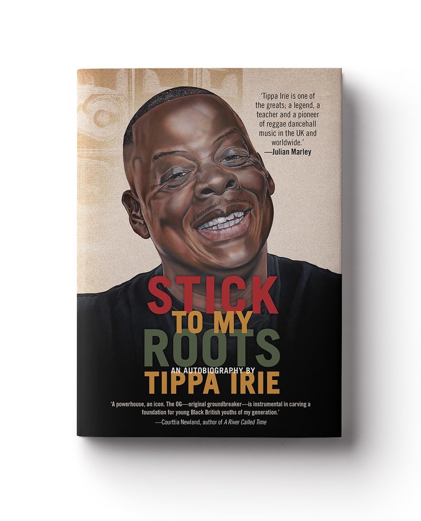 Stick To My Roots: A Music Memoir  - Tippa Irie