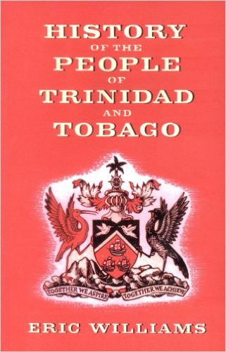 History of the People of Trinidad and Tobago - Eric Williams