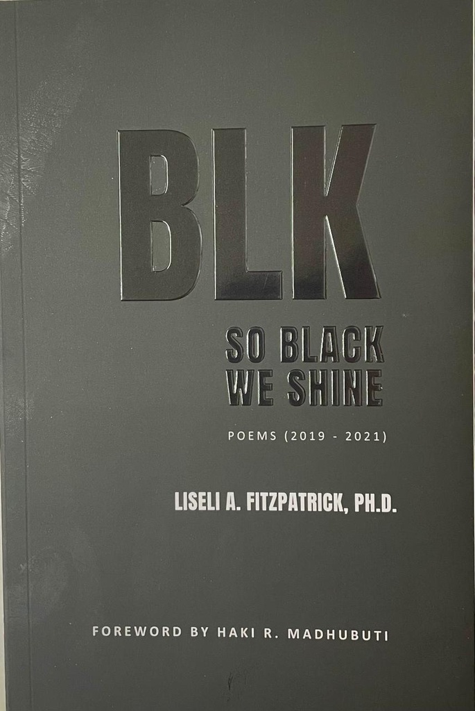 BLK: SO BLACK WE SHINE - Liseli Fitzpatrick