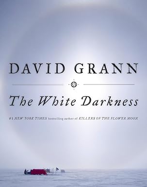 The White Darkness - David Grann
