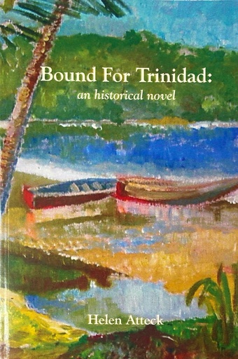 [4755] Bound for Trinidad An Historical Novel - Helen Atteck