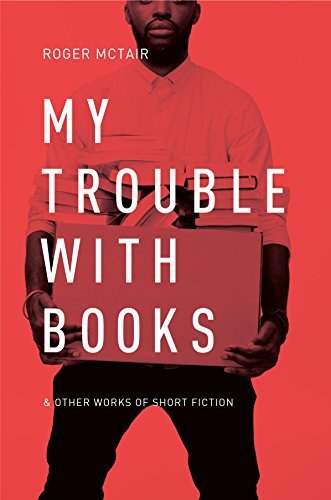 My Trouble with Books - Roger Mctair