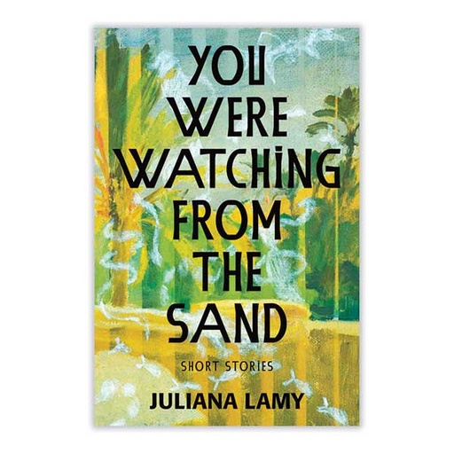 You Were Watching from the Sand - Juliana Lamy