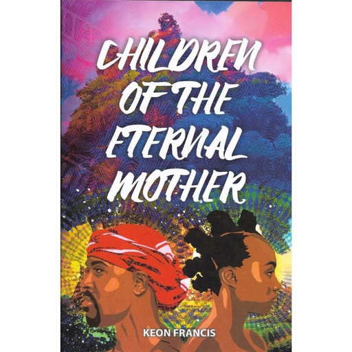 Children of the Eternal Mother - Keon Francis