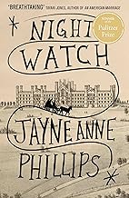 Night Watch -  Jayne Anne Phillips