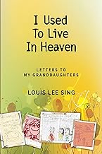 I Used to Live in Heaven: Letters to My Granddaughters- Louis Lee Sing