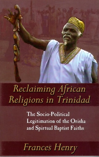 [5940] Reclaiming African Religions in Trinidad The Socio-Political Legitimation of the Orisha and Spiritual Baptist Faiths