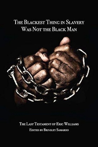 The Blackest Thing in Slavery Was Not the Black Man - Brinsley Samaroo