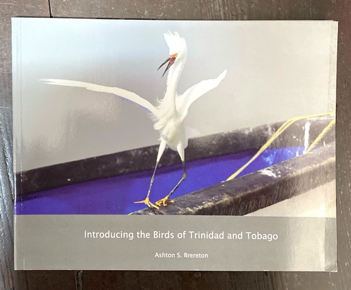 Introducing the Birds of Trinidad and Tobago - Ashton S. Brereton