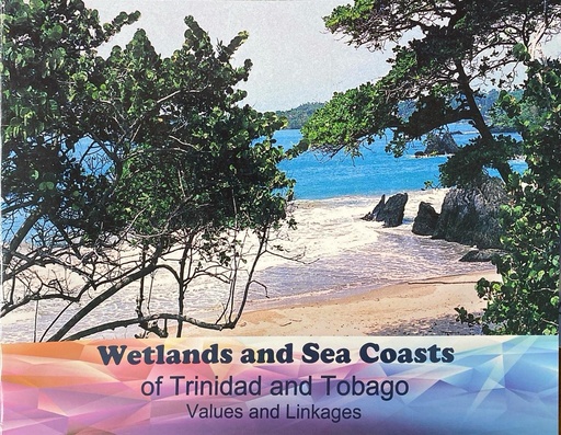 Wetlands and Sea Coasts of Trinidad and Tobago: Values and Linkages -Molly R. Gaskin
