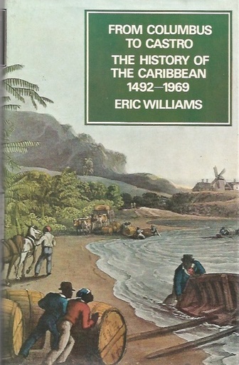 [5745] From Columbus to Castro: The History of the Caribbean 1492-1969 -  Eric Williams