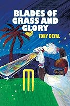 Blades of Grass and Glory - Tony Deyal