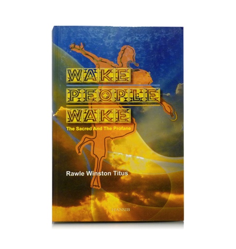 Wake People Wake The Sacred and the Profane - Rawle Winston Titus
