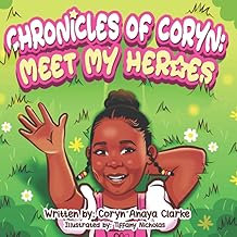 Chronicles of Coryn: Meet my Heros  - Coryn Anaya Clarke
