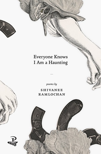 Everyone Knows I am a Haunting - Shivanee Ramlochan	