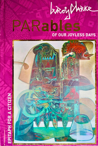 Parables of Our Joyless Days (h/c) - LeRoy Clarke