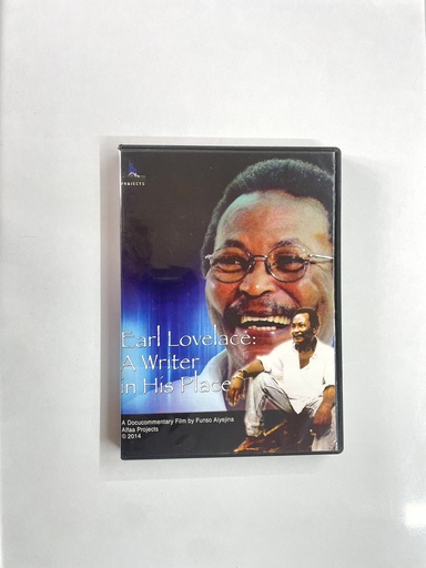 Earl Lovelace: A Writer in His Place DVD - a Documentary Film by Funso Aiyejina
