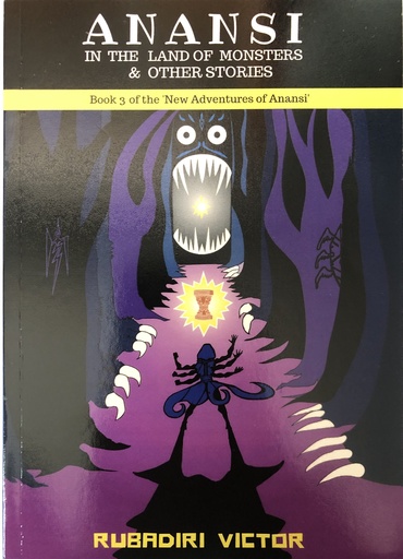 Anansi in the Land of Monsters & Other Stories- Rubadiri Victor (BOOK 3) of the New Adventures of Anansi